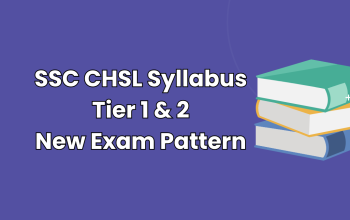 SSC CHSL Syllabus and Exam Pattern 2025 SSC CHSL Syllabus and Exam Pattern 2025